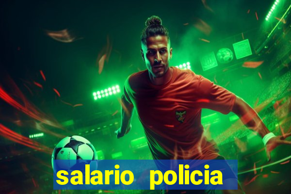 salario policia civil bahia