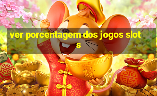 ver porcentagem dos jogos slots