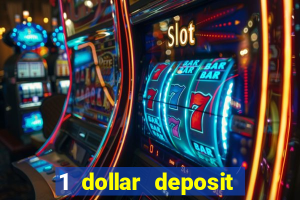 1 dollar deposit online casino