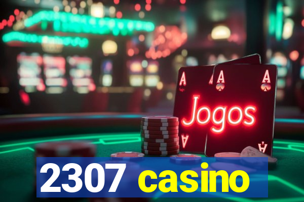 2307 casino