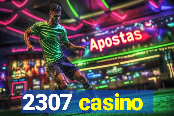 2307 casino