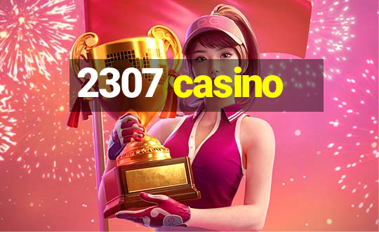 2307 casino