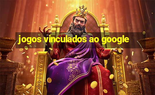 jogos vinculados ao google