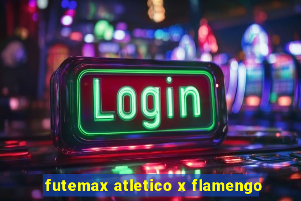 futemax atletico x flamengo