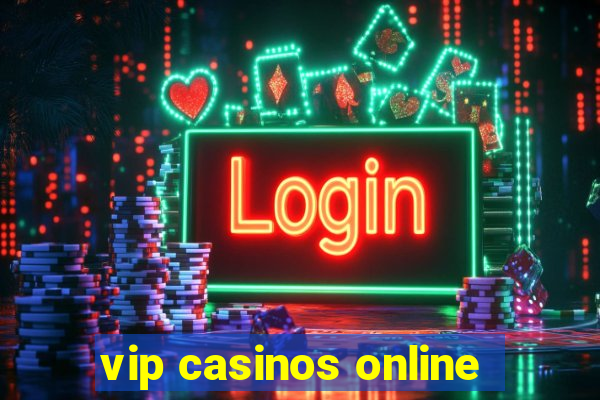 vip casinos online