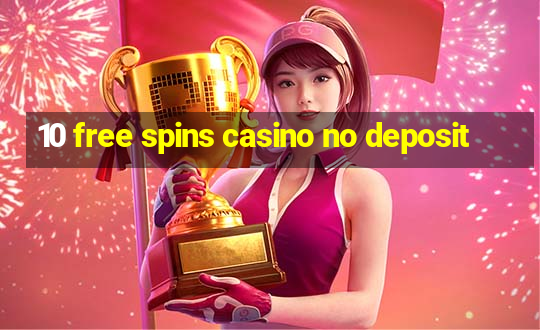 10 free spins casino no deposit