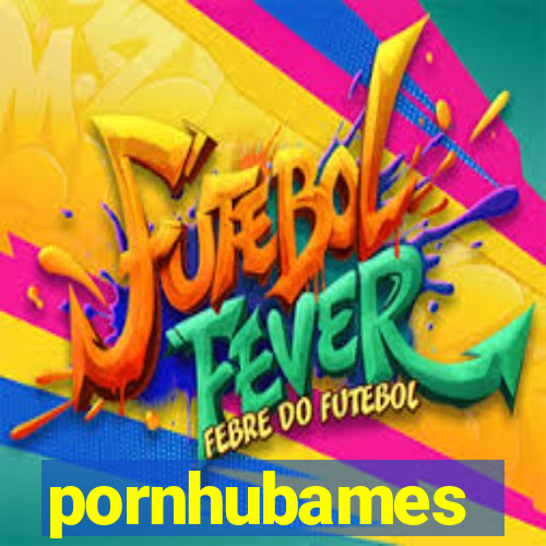 pornhubames