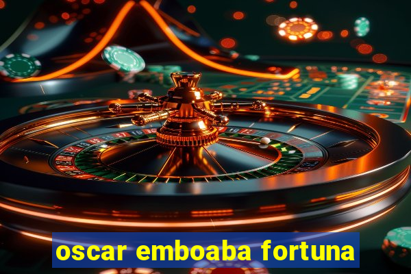 oscar emboaba fortuna