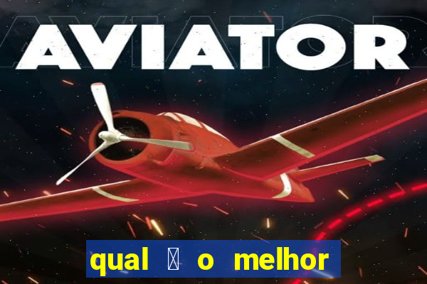 qual 茅 o melhor site de apostas