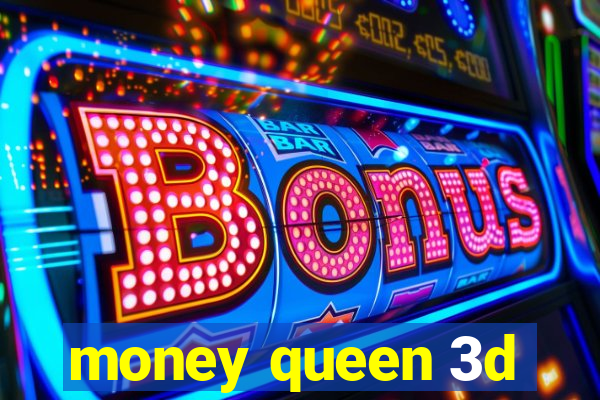 money queen 3d