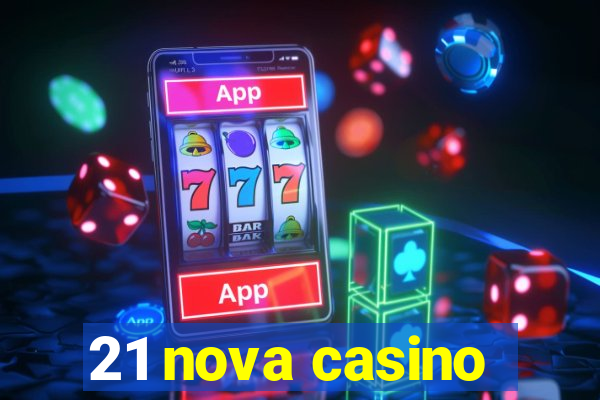 21 nova casino