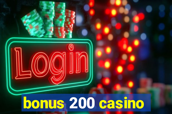 bonus 200 casino