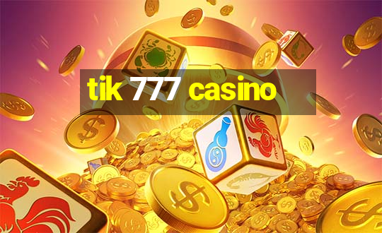 tik 777 casino