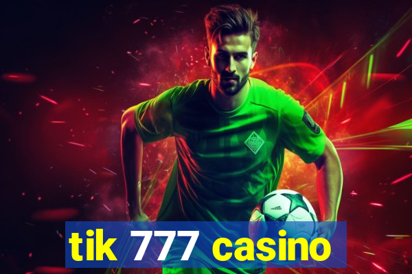 tik 777 casino