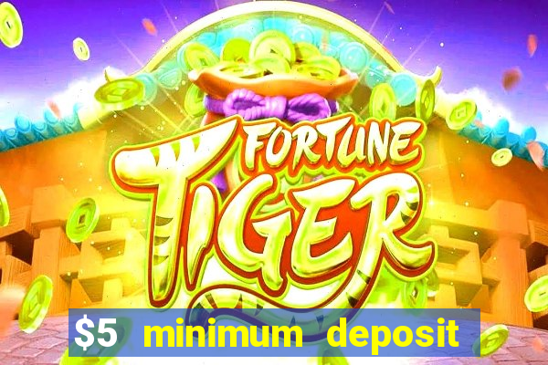 $5 minimum deposit mobile casino