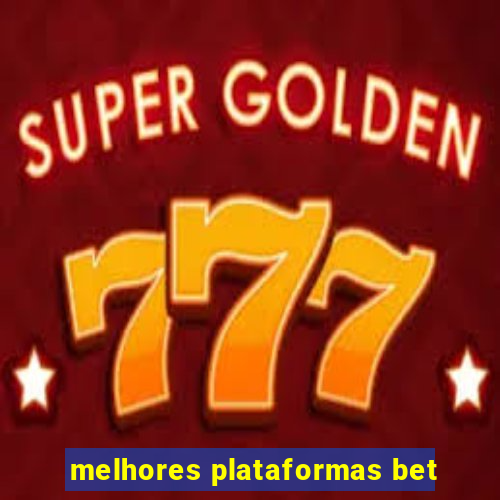 melhores plataformas bet