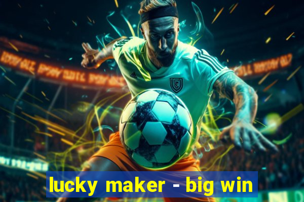 lucky maker - big win