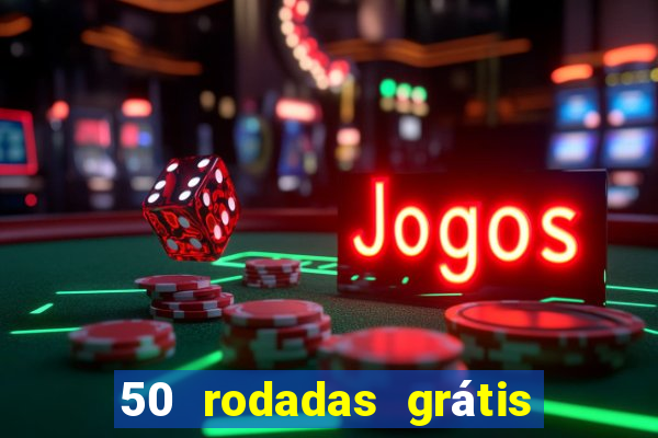 50 rodadas grátis no cadastro sem depósito