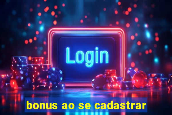 bonus ao se cadastrar