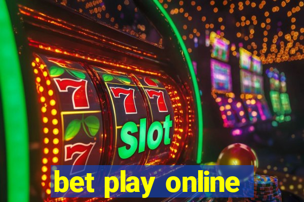 bet play online