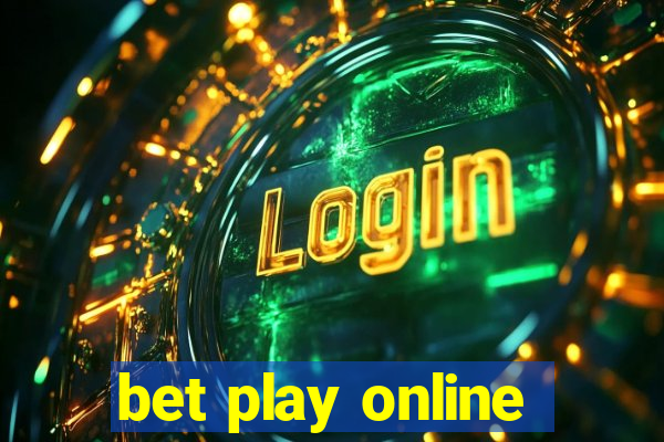 bet play online