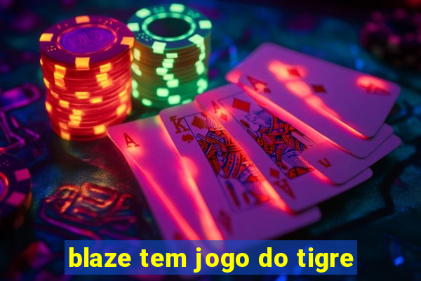 blaze tem jogo do tigre