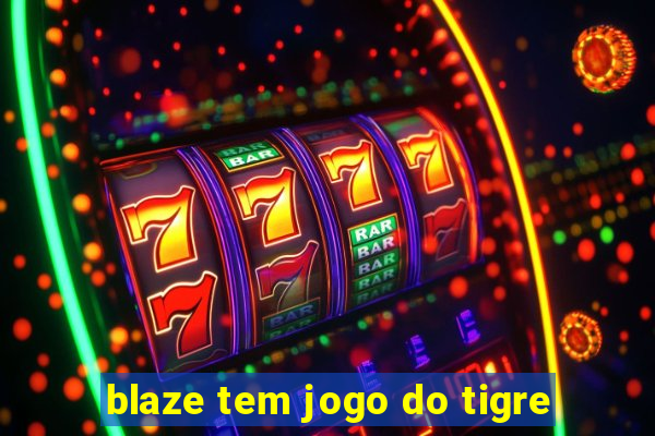 blaze tem jogo do tigre