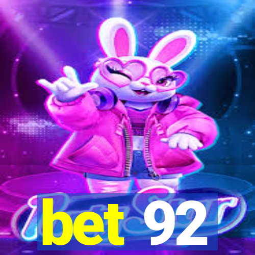 bet 92