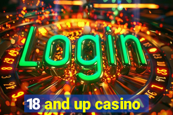 18 and up casino