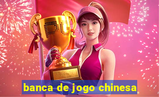 banca de jogo chinesa