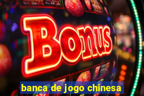 banca de jogo chinesa