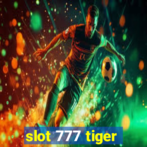 slot 777 tiger