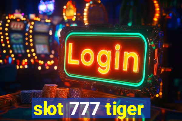 slot 777 tiger