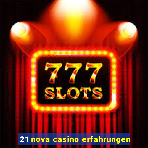 21 nova casino erfahrungen