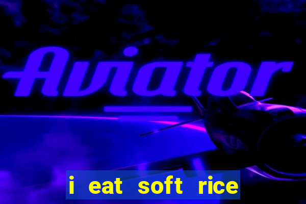 i eat soft rice in another world pt br