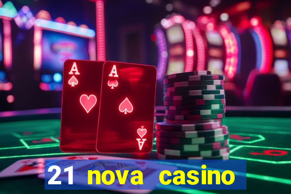 21 nova casino coupon code