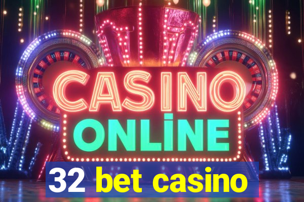 32 bet casino