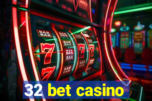 32 bet casino