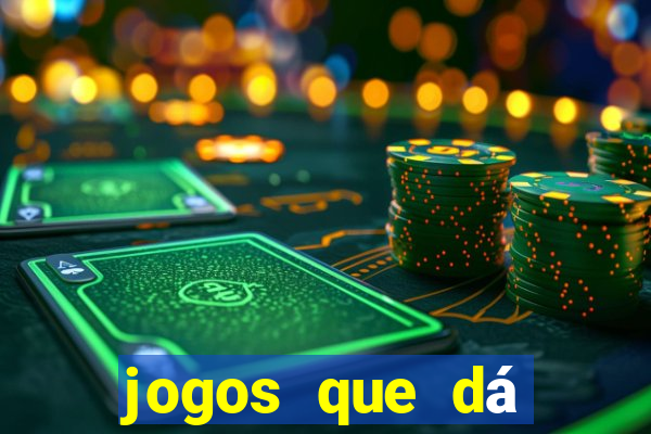 jogos que dá dinheiro grátis