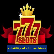 volatility of slot machines