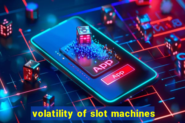 volatility of slot machines