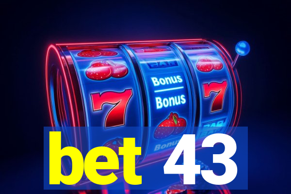 bet 43