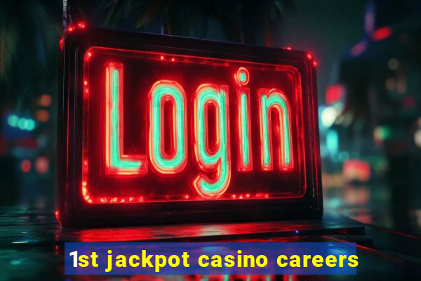 1st jackpot casino careers