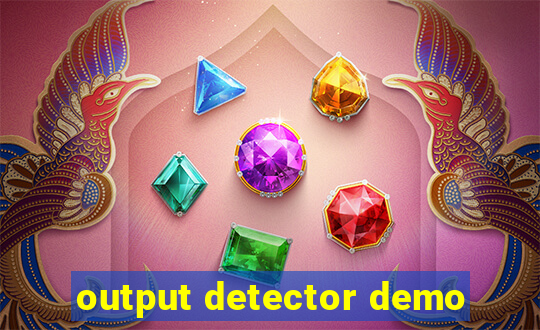 output detector demo