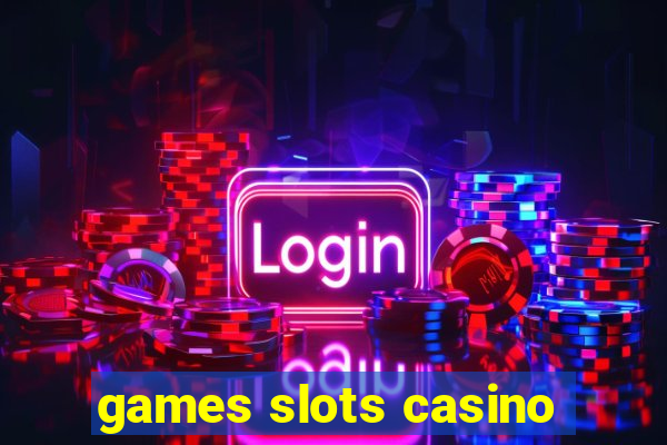 games slots casino