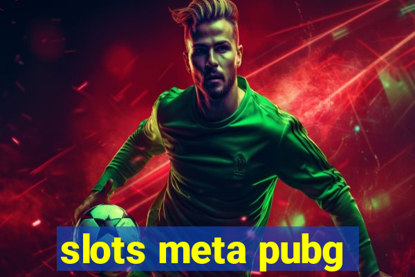 slots meta pubg