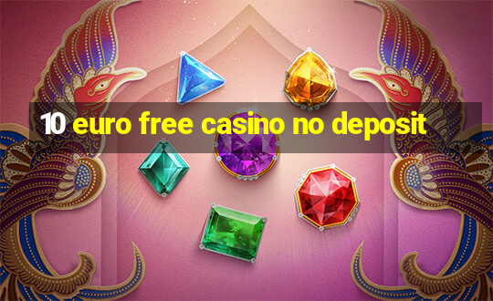 10 euro free casino no deposit