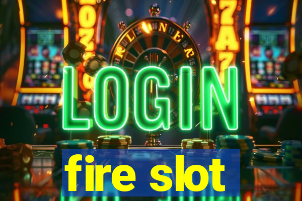 fire slot