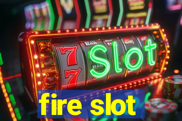 fire slot