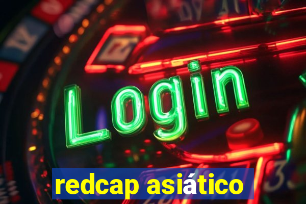 redcap asiático